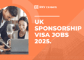 UK Jobs Visa Sponsorship 2025 - RKY Careers Blog
